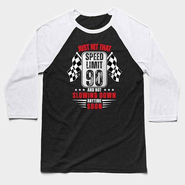 90th Birthday Speed Limit Sign 90 Years Old Racing Baseball T-Shirt by HollyDuck